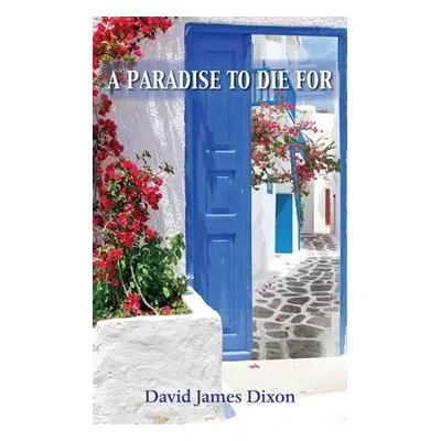 "A Paradise to Die For" - "" ("Dixon David James")