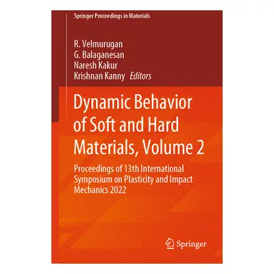 "Dynamic Behavior of Soft and Hard Materials, Volume 2: Proceedings of 13th International Sympos