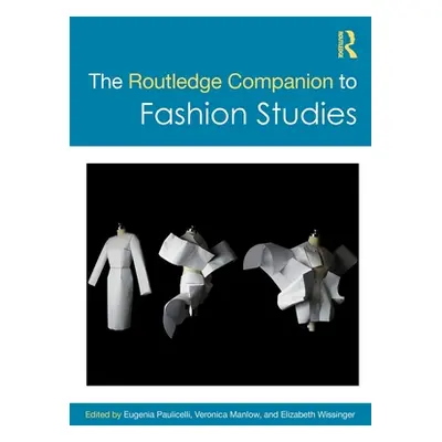 "The Routledge Companion to Fashion Studies" - "" ("Paulicelli Eugenia")