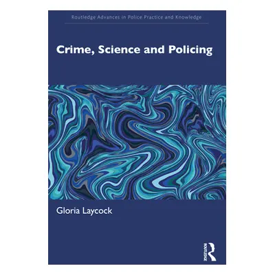 "Crime, Science and Policing" - "" ("Laycock Gloria")