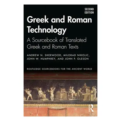 "Greek and Roman Technology: A Sourcebook of Translated Greek and Roman Texts" - "" ("Sherwood A