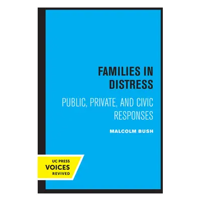 "Families in Distress: Public, Private, and Civic Responses" - "" ("Bush Malcolm")