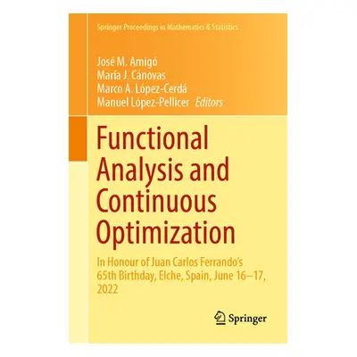 "Functional Analysis and Continuous Optimization: In Honour of Juan Carlos Ferrando's 65th Birth