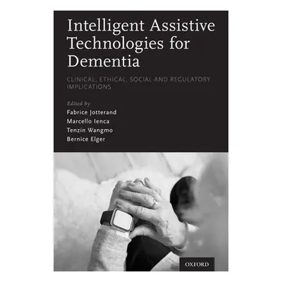 "Intelligent Assistive Technologies for Dementia: Clinical, Ethical, Social, and Regulatory Impl