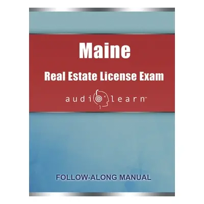 "Maine Real Estate License Exam AudioLearn: Complete Audio Review for the Real Estate License Ex