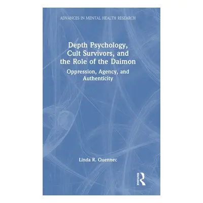 "Depth Psychology, Cult Survivors, and the Role of the Daimon: Oppression, Agency, and Authentic