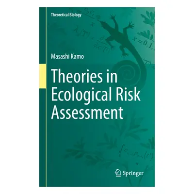 "Theories in Ecological Risk Assessment" - "" ("Kamo Masashi")