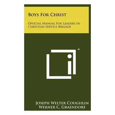 "Boys for Christ: Official Manual for Leaders in Christian Service Brigade" - "" ("Coughlin Jose