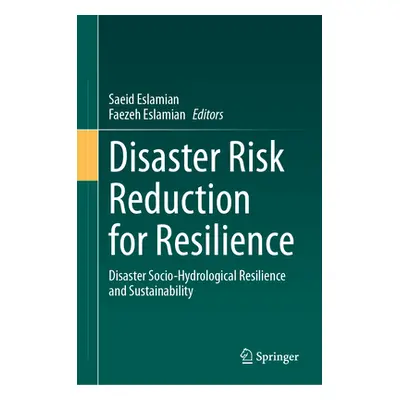 "Disaster Risk Reduction for Resilience: Disaster Socio-Hydrological Resilience and Sustainabili