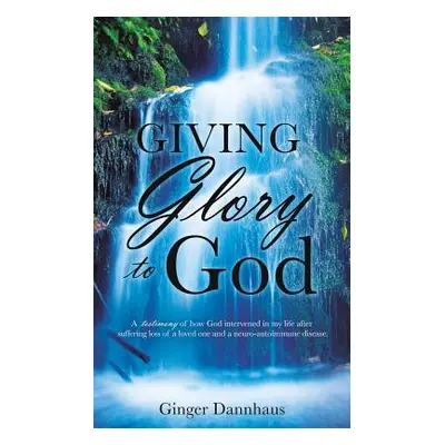 "Giving Glory to God" - "" ("Dannhaus Ginger")