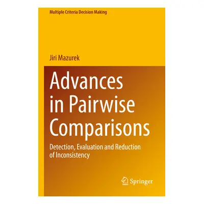 "Advances in Pairwise Comparisons: Detection, Evaluation and Reduction of Inconsistency" - "" ("