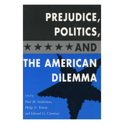 "Prejudice, Politics, and the American Dilemma" - "" ("Sniderman Paul M.")