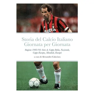 "Storia del Calcio Italiano Giornata Per Giornata: Stagione 1992/93 Serie A, Nazionale, Mondiali