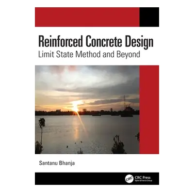 "Reinforced Concrete Design: Limit State Method and Beyond" - "" ("Bhanja Santanu")