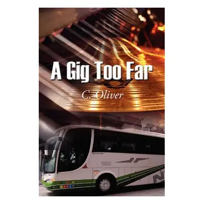 "A Gig Too Far" - "" ("Oliver C.")