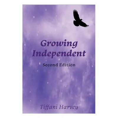 "Growing Independent: A Complementary Workbook to A Journey to Independence" - "" ("Harvey Tiffa