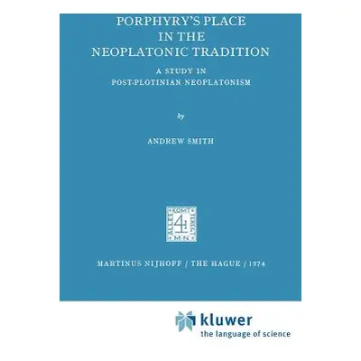 "Porphyry's Place in the Neoplatonic Tradition: A Study in Post-Plotinian Neoplatonism" - "" ("S