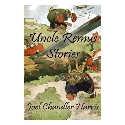 "Uncle Remus Stories" - "" ("Harris Joel Chandler")