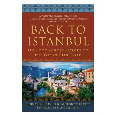 "Back to Istanbul: On Foot Across Europe to the Great Silk Road" - "" ("Ollivier Bernard")