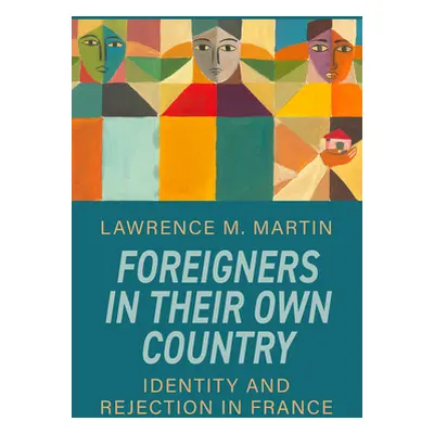 "Foreigners in Their Own Country: Identity and Rejection in France" - "" ("Martin Lawrence M.")