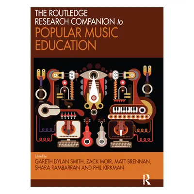 "The Routledge Research Companion to Popular Music Education" - "" ("Smith Gareth")