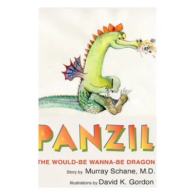 "Panzil: The Would-Be Wanna-Be Dragon" - "" (" Murray Schane")