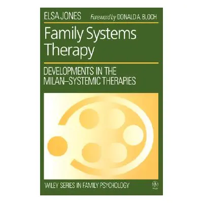 "Family Systems Therapy: Developments in the Milan-Systemic Therapies" - "" ("Jones Elsa")