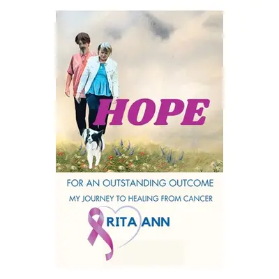 "Hope: for an Outstanding Outcome" - "" ("Ann Rita")