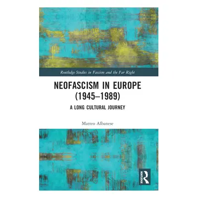 "Neofascism in Europe (1945-1989): A Long Cultural Journey" - "" ("Albanese Matteo")