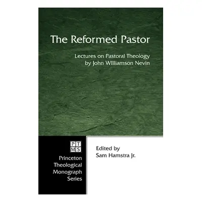 "The Reformed Pastor" - "" ("Nevin John Williamson")