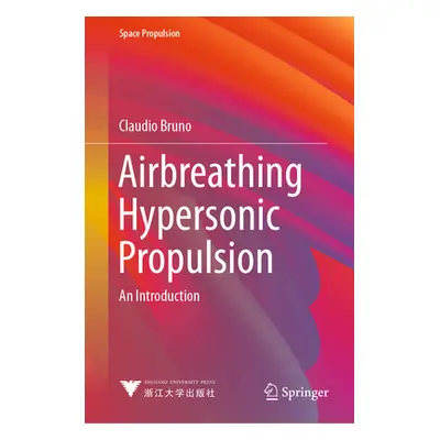 "Airbreathing Hypersonic Propulsion: An Introduction" - "" ("Bruno Claudio")