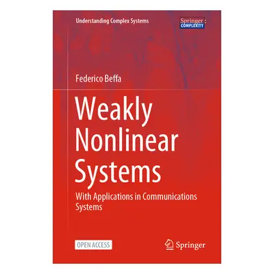 "Weakly Nonlinear Systems: With Applications in Communications Systems" - "" ("Beffa Federico")