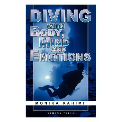 "Diving with Body, Mind and Emotions" - "" ("Rahimi Monika")