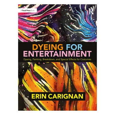 "Dyeing for Entertainment: Dyeing, Painting, Breakdown, and Special Effects for Costumes" - "" (