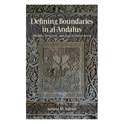 "Defining Boundaries in al-Andalus" - "" ("Safran Janina M.")