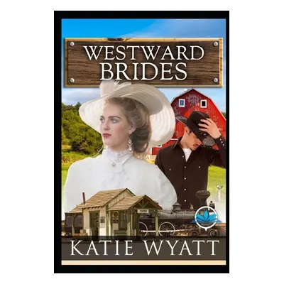 "Westward Brides Series" - "" ("Wyatt Katie")