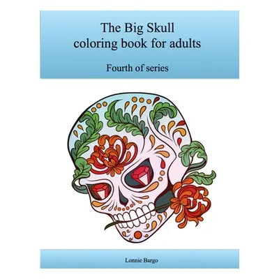 "The Fourth Big Skull coloring book for adults" - "" ("Bargo Lonnie")