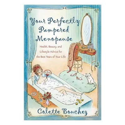 "Your Perfectly Pampered Menopause: Health, Beauty, and Lifestyle Advice for the Best Years of Y