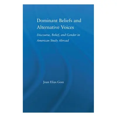 "Dominant Beliefs and Alternative Voices: Discourse, Belief, and Gender in American Study" - "" 