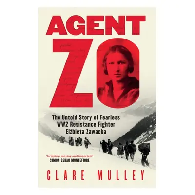 "Agent Zo" - "The Untold Story of Fearless WW2 Resistance Fighter Elzbieta Zawacka" ("Mulley Cla