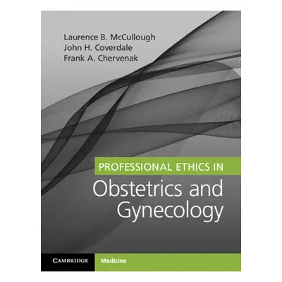 "Professional Ethics in Obstetrics and Gynecology" - "" ("McCullough Laurence B.")