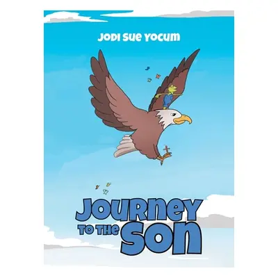 "Journey to the Son" - "" ("Yocum Jodi Sue")