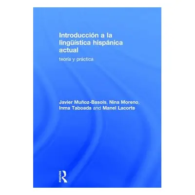 "Introduccin a la Lingstica Hispnica Actual: Teora Y Prctica" - "" ("Muoz-Basols Javier")