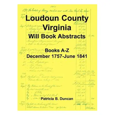 "Loudoun County, Virginia Will Book Abstracts, Books A-Z, Dec 1757-Jun 1841" - "" ("Duncan Patri