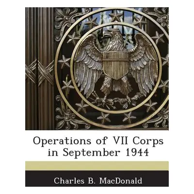 "Operations of VII Corps in September 1944" - "" ("MacDonald Charles B.")