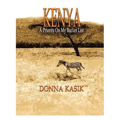 "Kenya: A Priority on My Bucket List" - "" ("Kasik Donna")