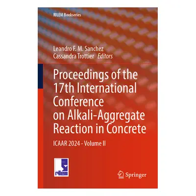 "Proceedings of the 17th International Conference on Alkali-Aggregate Reaction in Concrete: Icaa