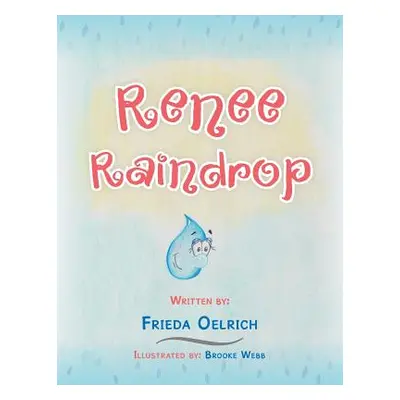 "Renee Raindrop" - "" ("Oelrich Frieda")