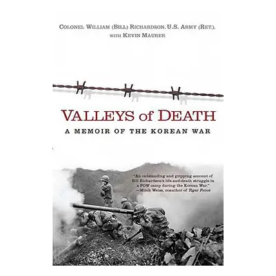 "Valleys of Death: A Memoir of the Korean War" - "" ("Richardson Bill")