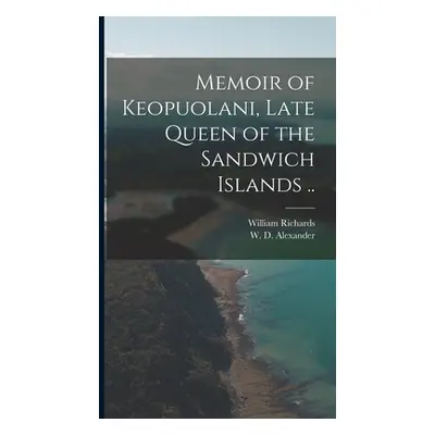 "Memoir of Keopuolani, Late Queen of the Sandwich Islands .." - "" ("Richards William 1793-1847"